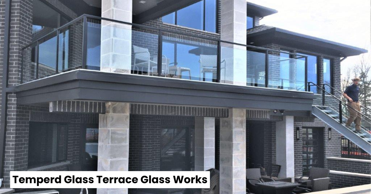 Tempered Glass Tarrace Glass Works